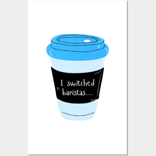 I Switched Baristas Blue Coffee Cup - Coffee Mug - Blue and Black Posters and Art